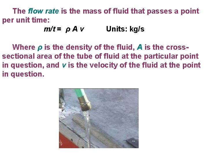 The flow rate is the mass of fluid that passes a point per unit