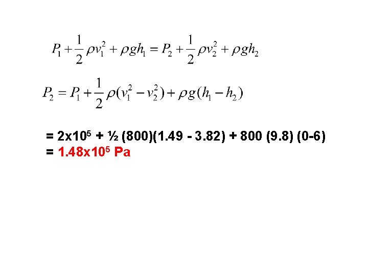  = 2 x 105 + ½ (800)(1. 49 - 3. 82) + 800