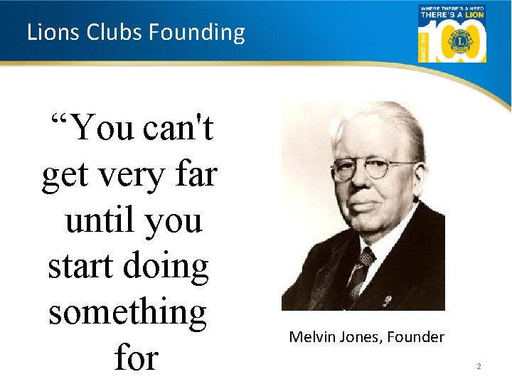 Lions Clubs Founding “You can't get very far until you start doing something for