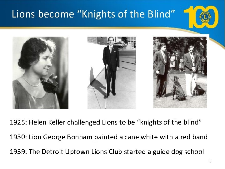 Lions become “Knights of the Blind” 1925: Helen Keller challenged Lions to be “knights
