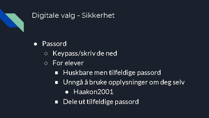 Digitale valg - Sikkerhet ● Passord ○ Keypass/skriv de ned ○ For elever ■