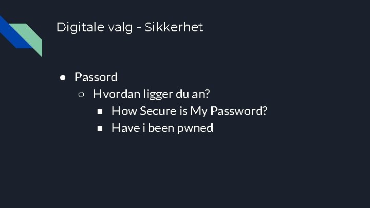 Digitale valg - Sikkerhet ● Passord ○ Hvordan ligger du an? ■ How Secure