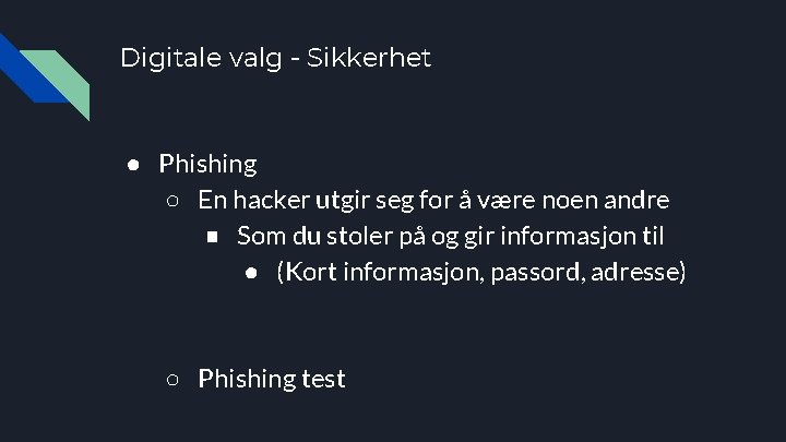 Digitale valg - Sikkerhet ● Phishing ○ En hacker utgir seg for å være