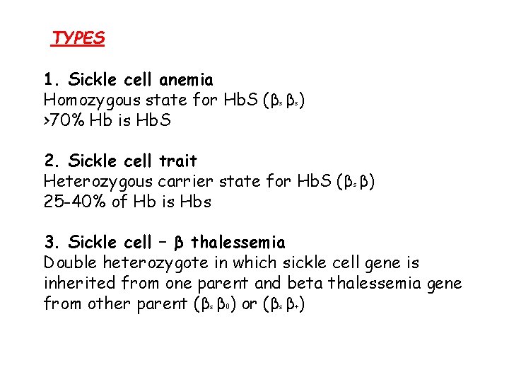 TYPES 1. Sickle cell anemia Homozygous state for Hb. S (βs βs) >70% Hb