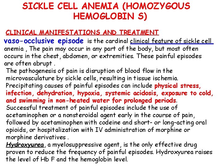 SICKLE CELL ANEMIA (HOMOZYGOUS HEMOGLOBIN S) CLINICAL MANIFESTATIONS AND TREATMENT vaso-occlusive episode is the