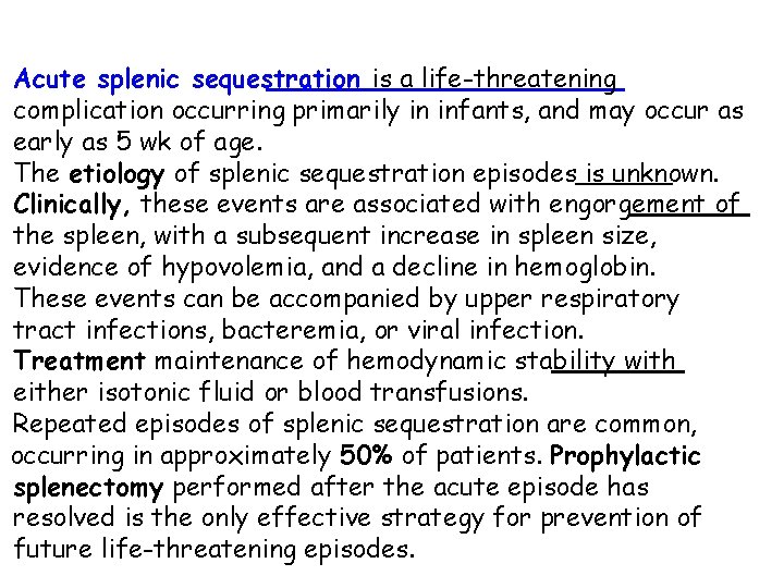 Acute splenic sequestration is a life-threatening complication occurring primarily in infants, and may occur