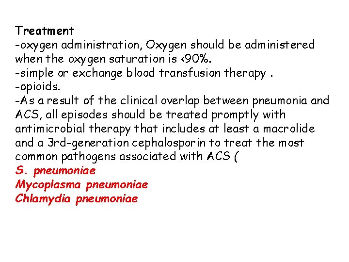 Treatment -oxygen administration, Oxygen should be administered when the oxygen saturation is <90%. -simple