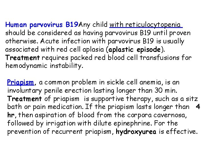 Human parvovirus B 19 Any child with reticulocytopenia should be considered as having parvovirus