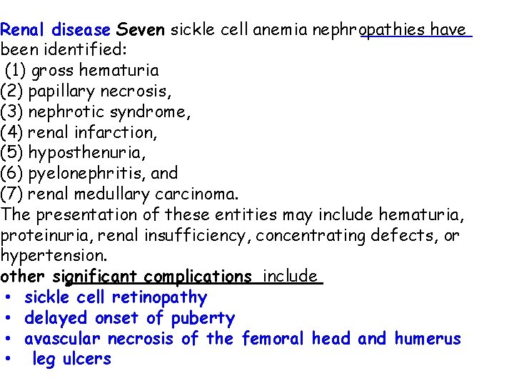 Renal disease Seven sickle cell anemia nephropathies have been identified: (1) gross hematuria (2)
