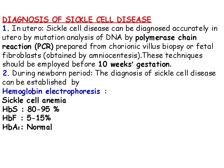 DIAGNOSIS OF SICKLE CELL DISEASE 1. In utero: Sickle cell disease can be diagnosed