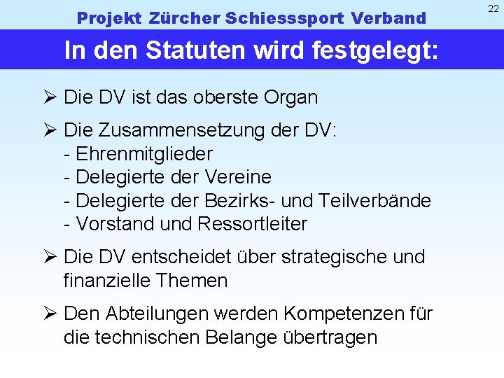Projekt Zürcher Schiesssport Verband In den Statuten wird festgelegt: Ø Die DV ist das