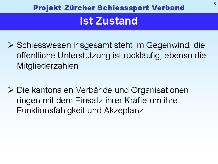 Projekt Zürcher Schiesssport Verband Ist Zustand Ø Schiesswesen insgesamt steht im Gegenwind, die öffentliche