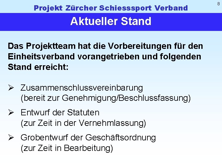 Projekt Zürcher Schiesssport Verband Aktueller Stand Das Projektteam hat die Vorbereitungen für den Einheitsverband