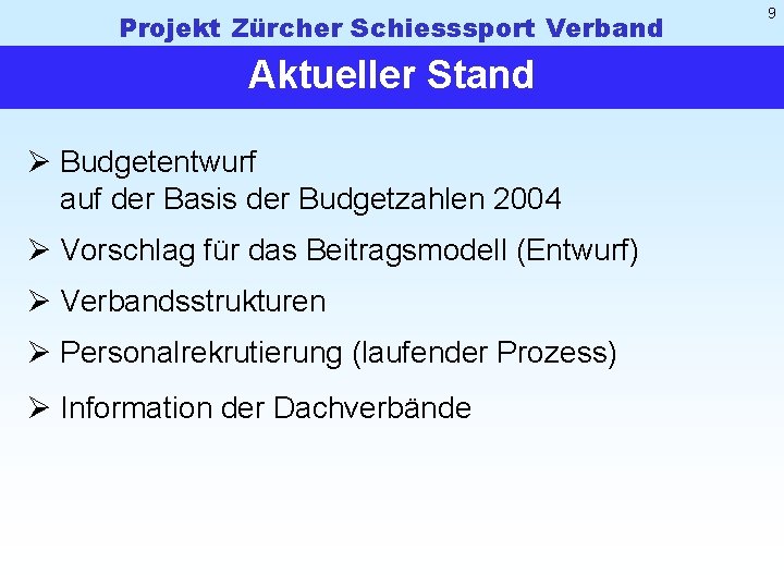 Projekt Zürcher Schiesssport Verband Aktueller Stand Ø Budgetentwurf auf der Basis der Budgetzahlen 2004