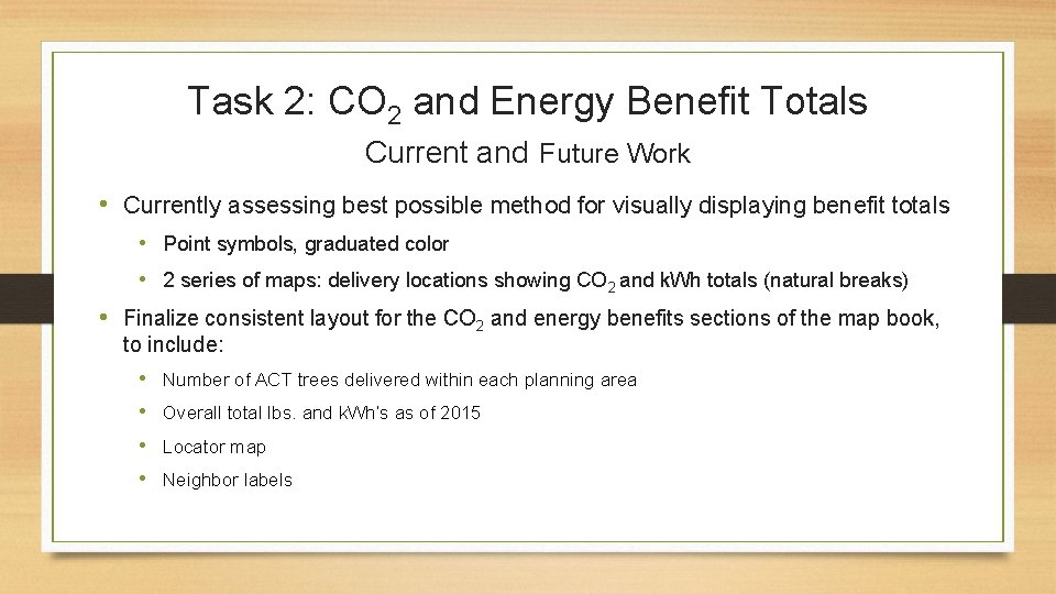 Task 2: CO 2 and Energy Benefit Totals Current and Future Work • Currently