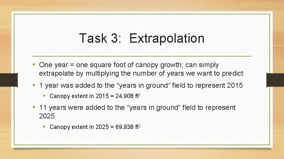 Task 3: Extrapolation • One year = one square foot of canopy growth; can