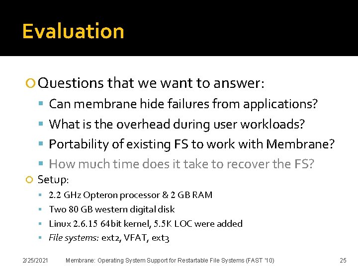 Evaluation Questions that we want to answer: Can membrane hide failures from applications? What