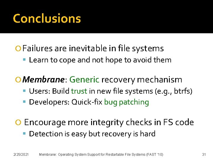 Conclusions Failures are inevitable in file systems Learn to cope and not hope to