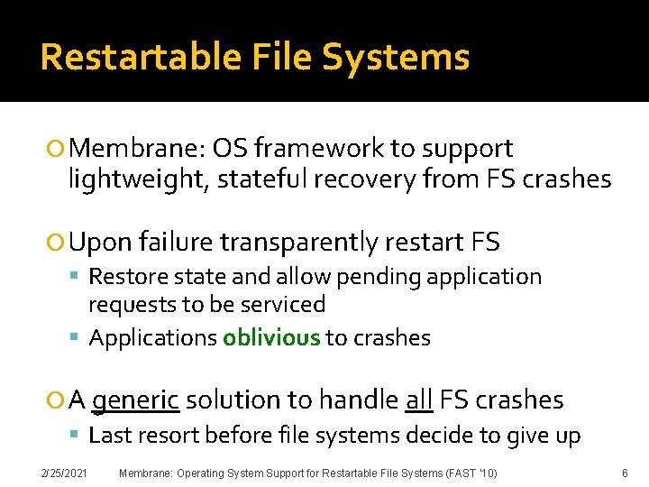 Restartable File Systems Membrane: OS framework to support lightweight, stateful recovery from FS crashes