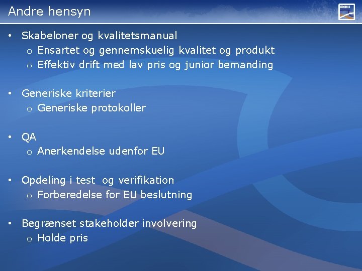 Andre hensyn • Skabeloner og kvalitetsmanual o Ensartet og gennemskuelig kvalitet og produkt o