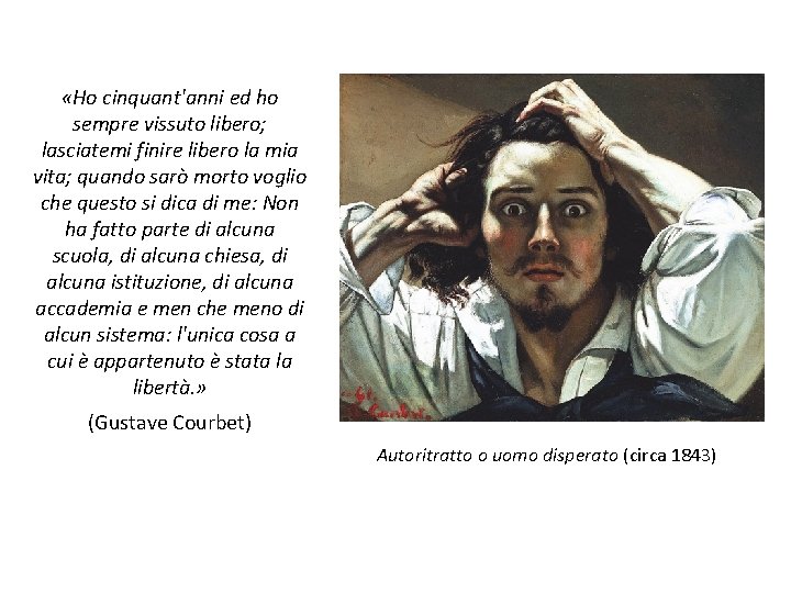  «Ho cinquant'anni ed ho sempre vissuto libero; lasciatemi finire libero la mia vita;