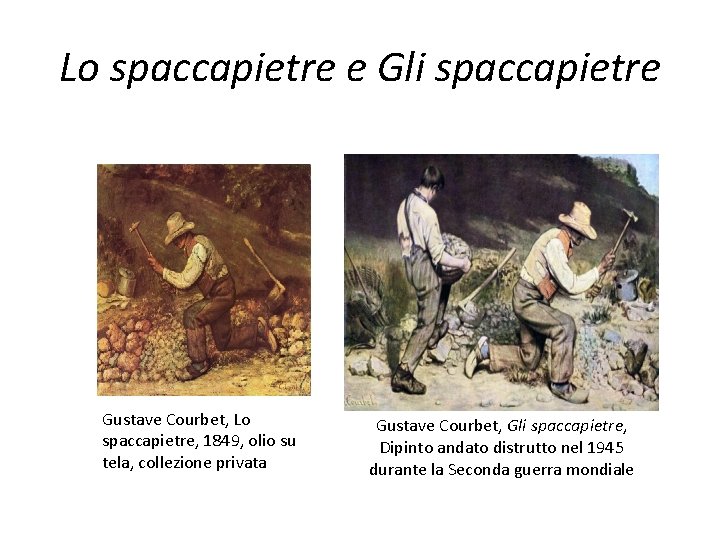 Lo spaccapietre e Gli spaccapietre Gustave Courbet, Lo spaccapietre, 1849, olio su tela, collezione
