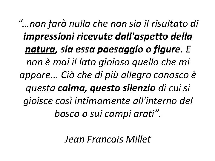 “…non farò nulla che non sia il risultato di impressioni ricevute dall'aspetto della natura,