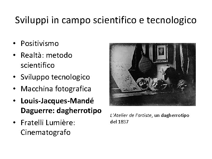 Sviluppi in campo scientifico e tecnologico • Positivismo • Realtà: metodo scientifico • Sviluppo