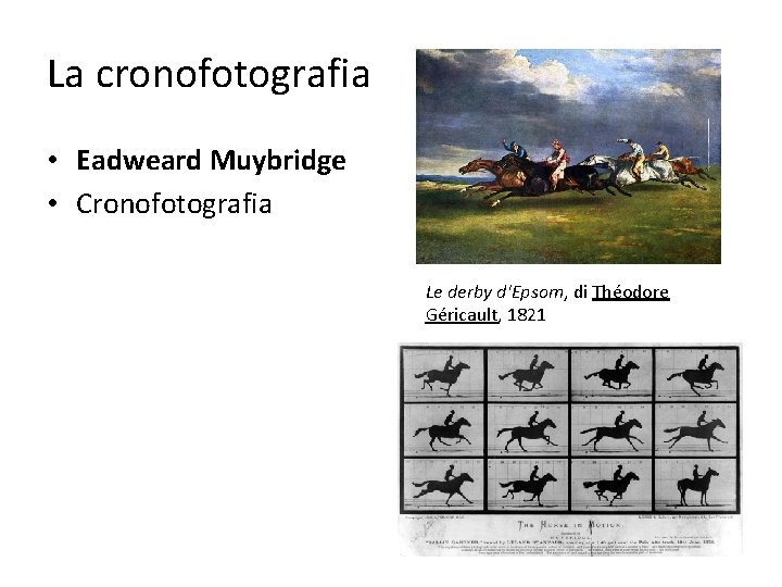 La cronofotografia • Eadweard Muybridge • Cronofotografia Le derby d'Epsom, di Théodore Géricault, 1821