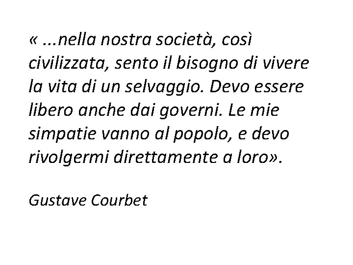  «. . . nella nostra società, così civilizzata, sento il bisogno di vivere