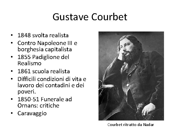 Gustave Courbet • 1848 svolta realista • Contro Napoleone III e borghesia capitalista •