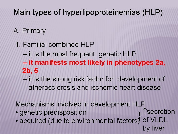 Main types of hyperlipoproteinemias (HLP) A. Primary 1. Familial combined HLP – it is