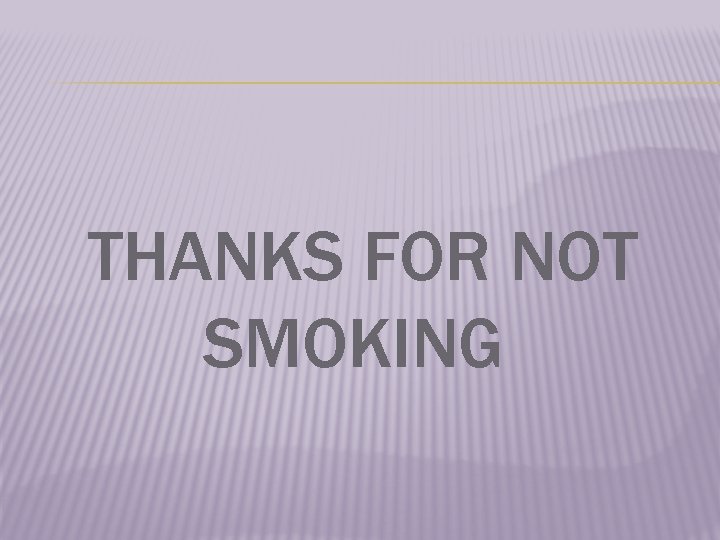 THANKS FOR NOT SMOKING 
