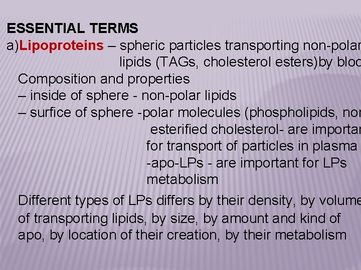 ESSENTIAL TERMS a)Lipoproteins – spheric particles transporting non-polar lipids (TAGs, cholesterol esters)by bloo Composition