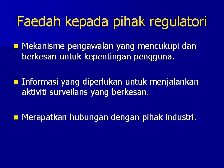 Faedah kepada pihak regulatori n Mekanisme pengawalan yang mencukupi dan berkesan untuk kepentingan pengguna.