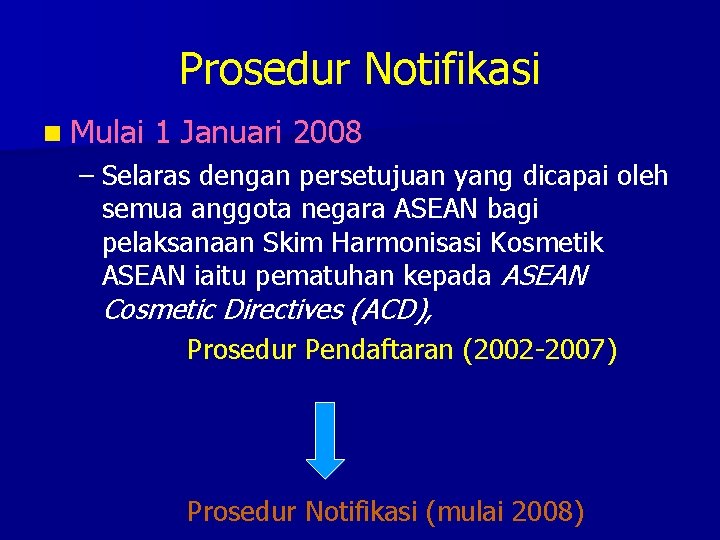 Prosedur Notifikasi n Mulai 1 Januari 2008 – Selaras dengan persetujuan yang dicapai oleh