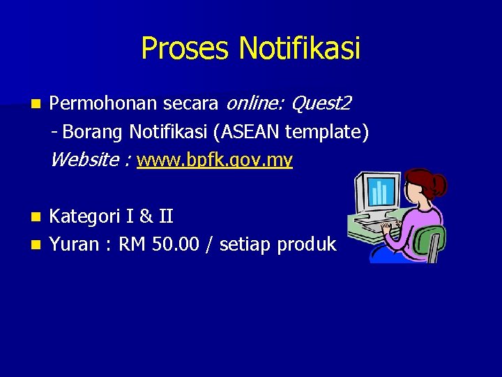 Proses Notifikasi n Permohonan secara online: Quest 2 - Borang Notifikasi (ASEAN template) Website
