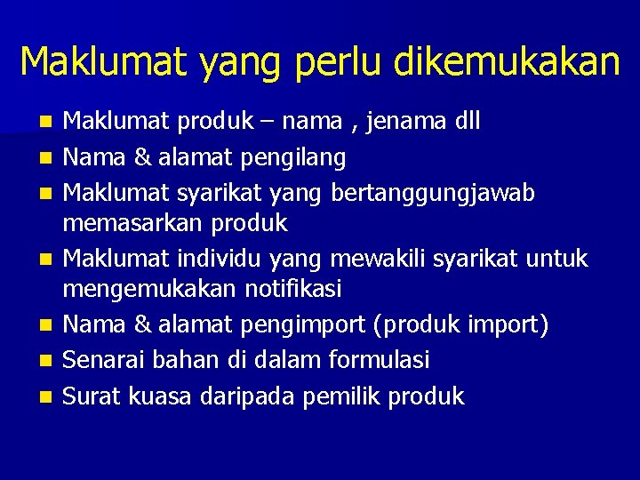 Maklumat yang perlu dikemukakan n n n Maklumat produk – nama , jenama dll