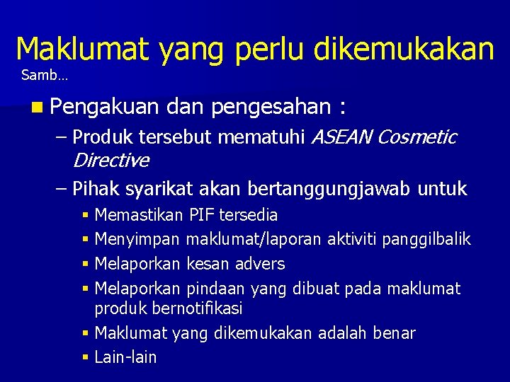 Maklumat yang perlu dikemukakan Samb… n Pengakuan dan pengesahan : – Produk tersebut mematuhi