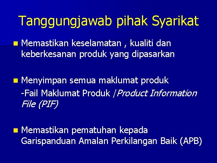 Tanggungjawab pihak Syarikat n Memastikan keselamatan , kualiti dan keberkesanan produk yang dipasarkan n