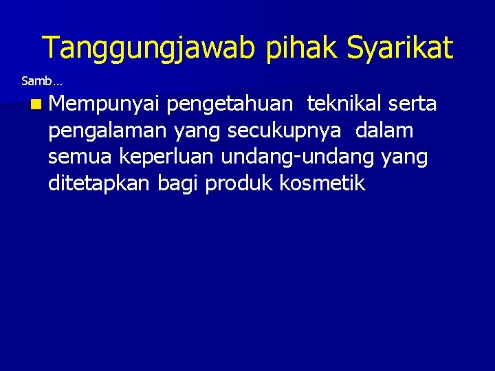 Tanggungjawab pihak Syarikat Samb… n Mempunyai pengetahuan teknikal serta pengalaman yang secukupnya dalam semua