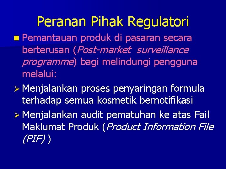 Peranan Pihak Regulatori n Pemantauan produk di pasaran secara berterusan (Post-market surveillance programme) bagi