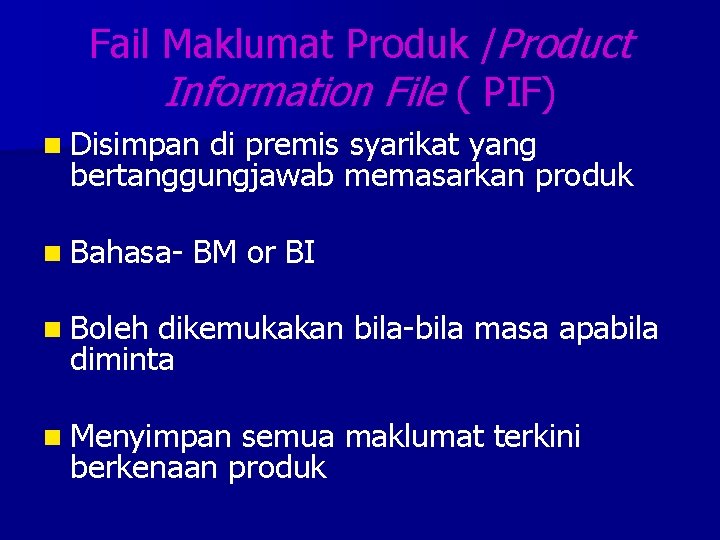 Fail Maklumat Produk /Product Information File ( PIF) n Disimpan di premis syarikat yang