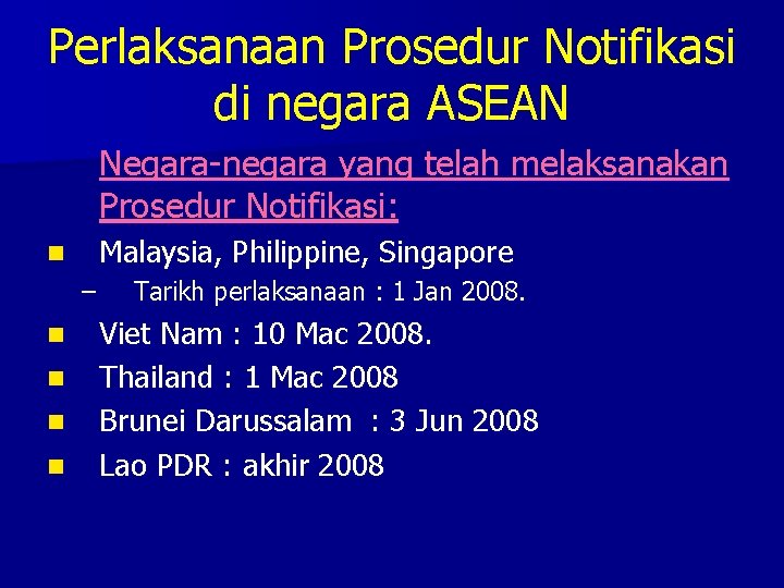 Perlaksanaan Prosedur Notifikasi di negara ASEAN Negara-negara yang telah melaksanakan Prosedur Notifikasi: Malaysia, Philippine,