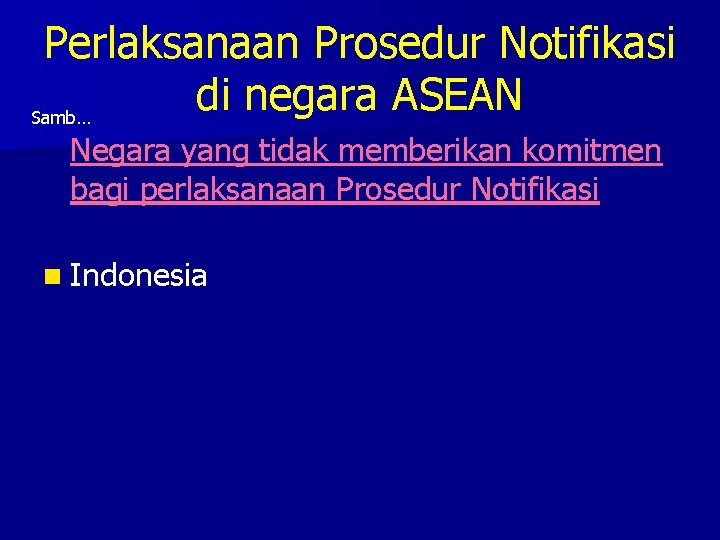 Perlaksanaan Prosedur Notifikasi di negara ASEAN Samb… Negara yang tidak memberikan komitmen bagi perlaksanaan