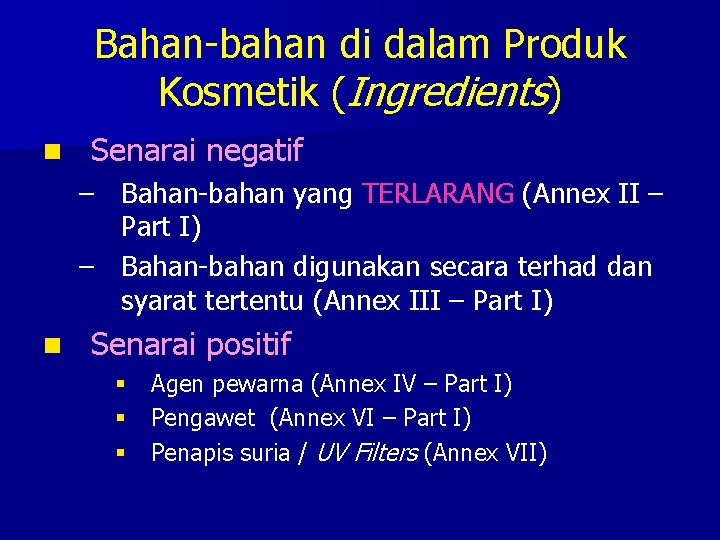 Bahan-bahan di dalam Produk Kosmetik (Ingredients) n Senarai negatif – Bahan-bahan yang TERLARANG (Annex