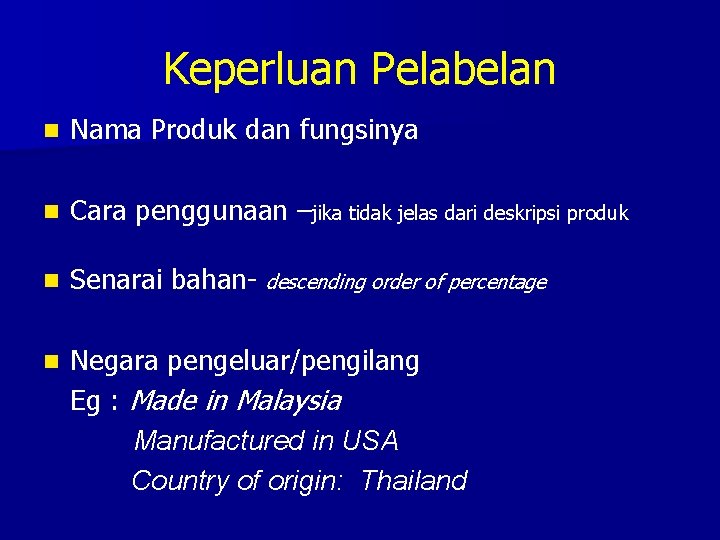 Keperluan Pelabelan n Nama Produk dan fungsinya n Cara penggunaan –jika tidak jelas dari