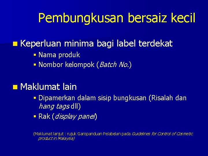 Pembungkusan bersaiz kecil n Keperluan minima bagi label terdekat § Nama produk § Nombor