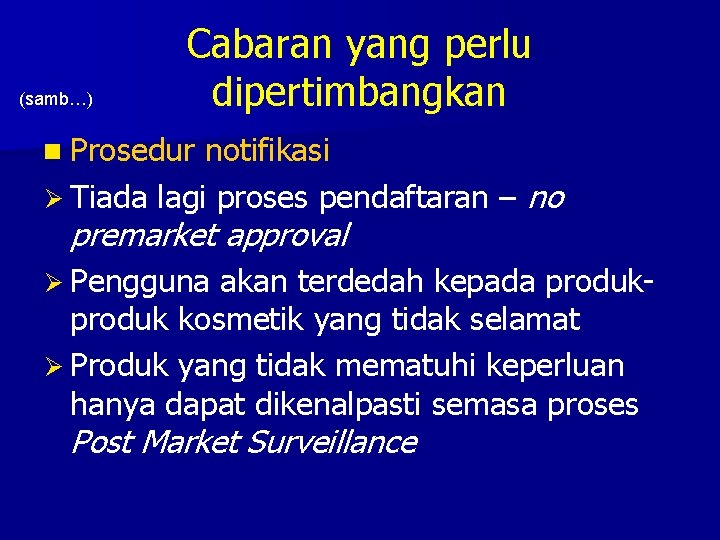 (samb…) Cabaran yang perlu dipertimbangkan n Prosedur notifikasi Ø Tiada lagi proses pendaftaran –