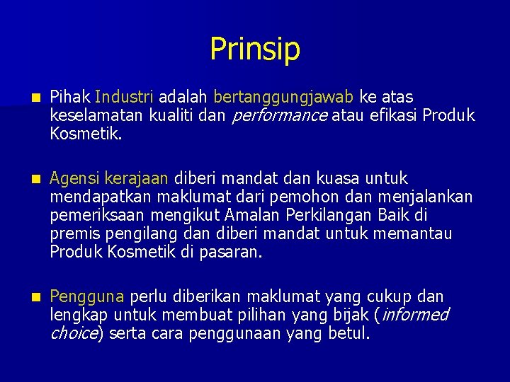 Prinsip n Pihak Industri adalah bertanggungjawab ke atas keselamatan kualiti dan performance atau efikasi